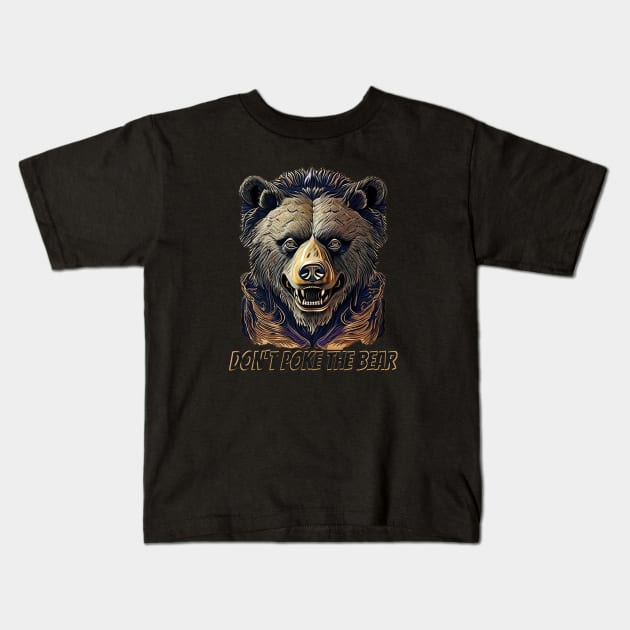 Don't poke the bear Kids T-Shirt by ElArrogante